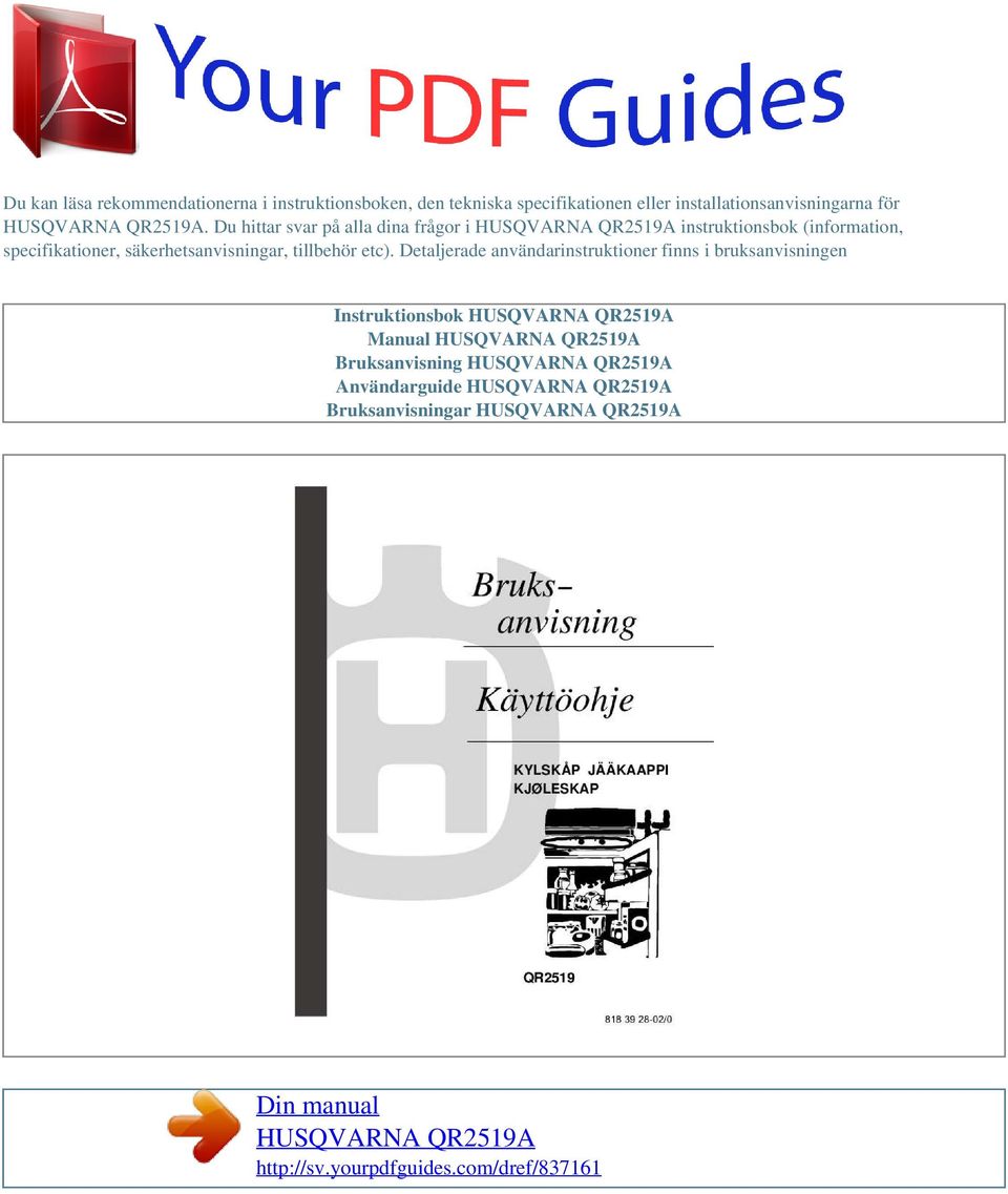 Detaljerade användarinstruktioner finns i bruksanvisningen Instruktionsbok HUSQVARNA QR2519A Manual HUSQVARNA QR2519A Bruksanvisning