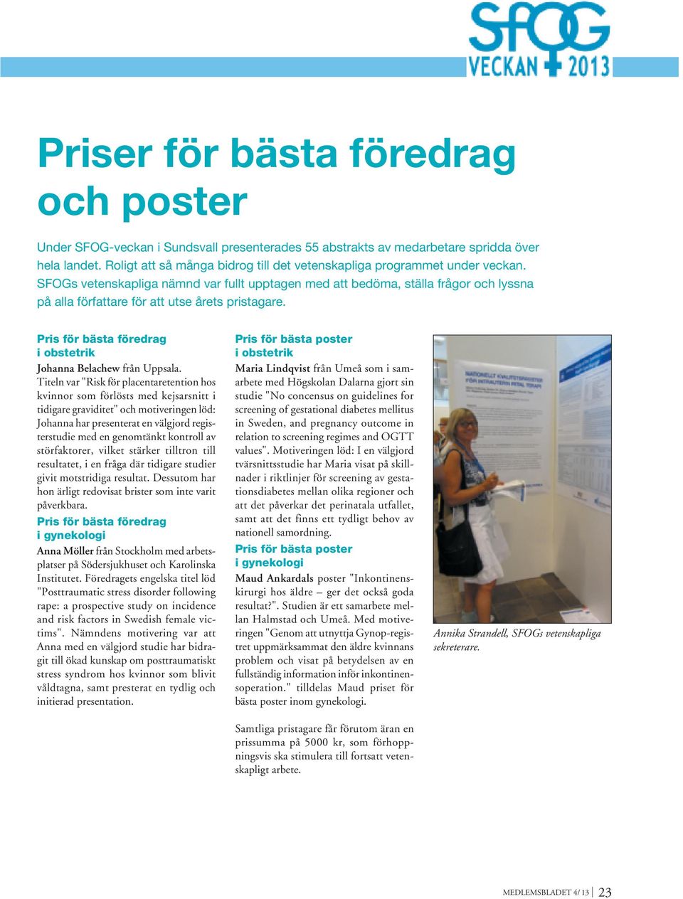 SFOGs vetenskapliga nämnd var fullt upptagen med att bedöma, ställa frågor och lyssna på alla författare för att utse årets pristagare.