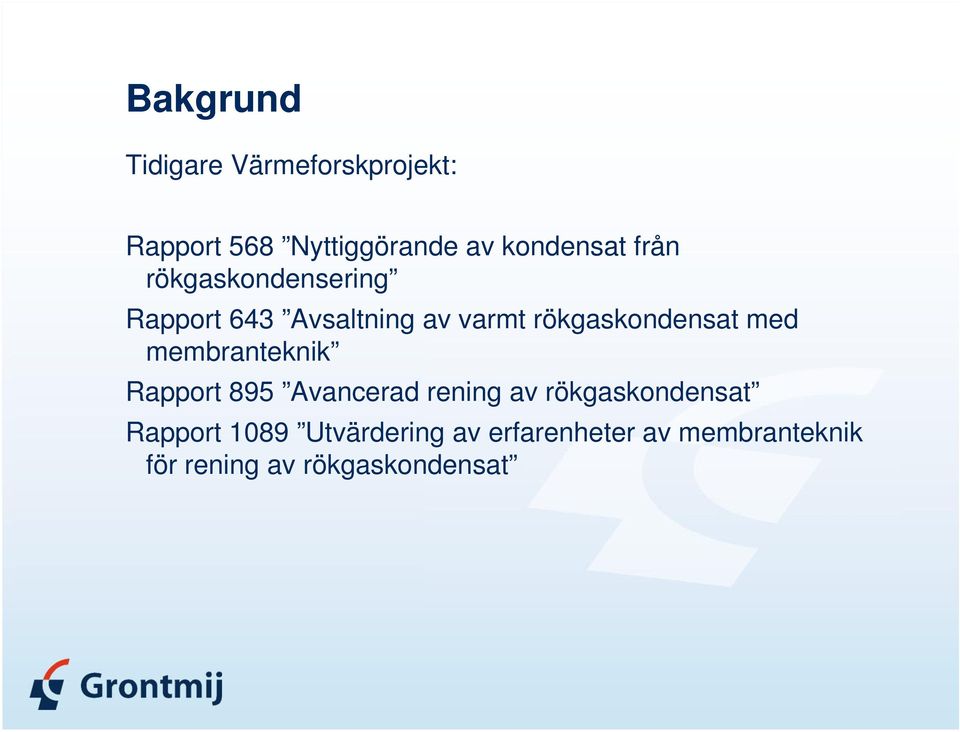 membranteknik Rapport 895 Avancerad rening av rökgaskondensat Rapport 1089