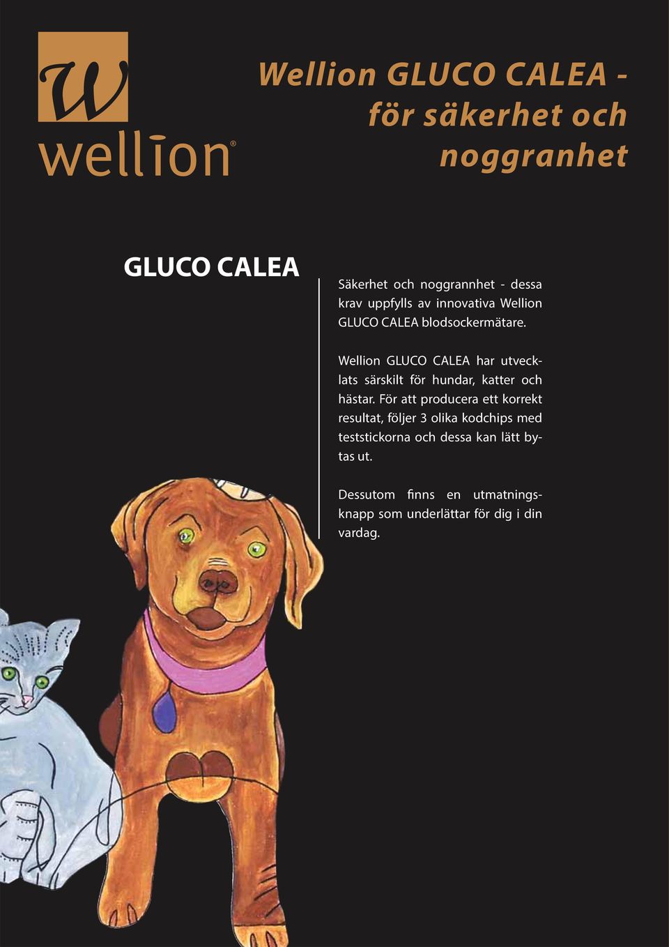 Wellion har utvecklats särskilt för hundar, katter och hästar.