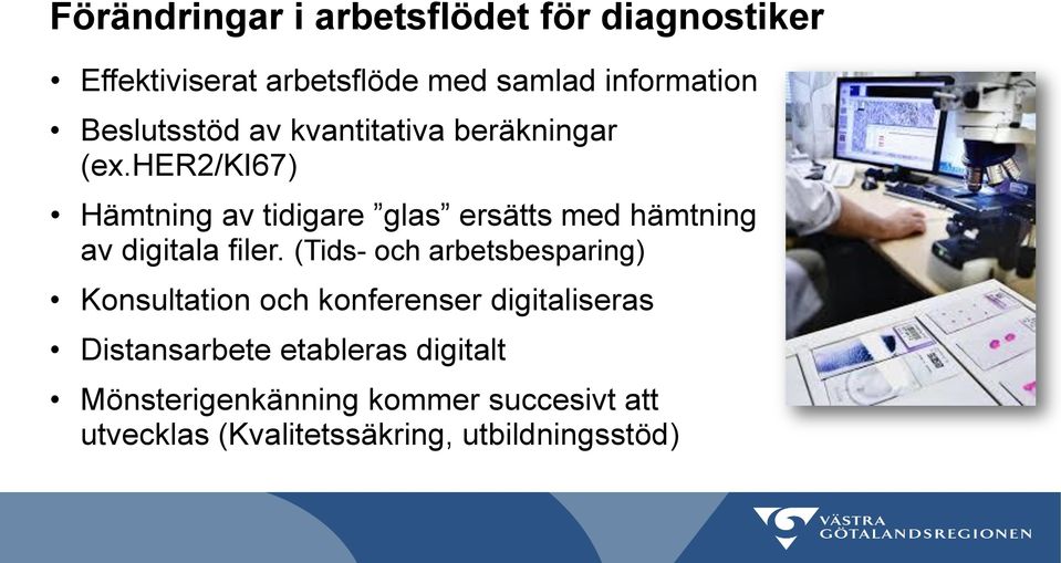 her2/ki67) Hämtning av tidigare glas ersätts med hämtning av digitala filer.