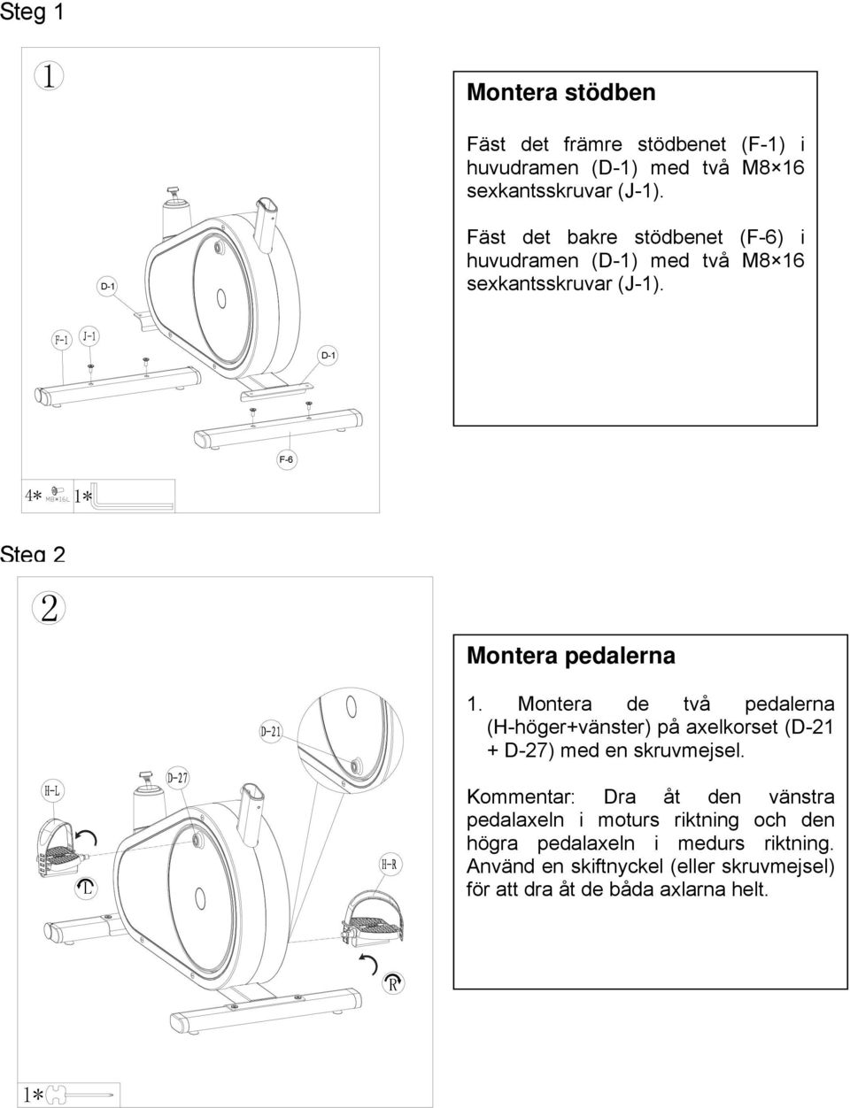 D-1 F-6 4* 1* Steg 2 2 Montera pedalerna 1.
