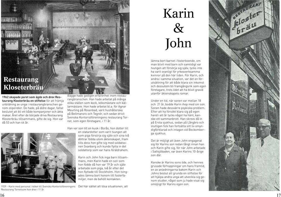 1929 - Karin med personal i köket till Svenska Kontoristföreningens Restaurang Tornetsom hon drev i 11 år. Bägge hade gedigen erfarenhet inom restaurangbranschen.