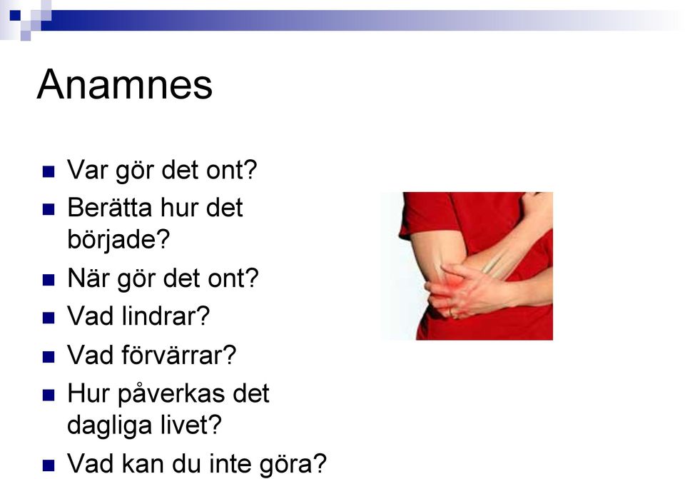 n När gör det ont? n Vad lindrar?