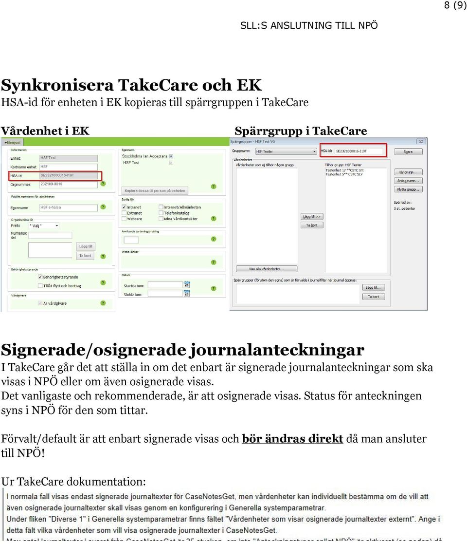 i NPÖ eller om även osignerade visas. Det vanligaste och rekommenderade, är att osignerade visas.