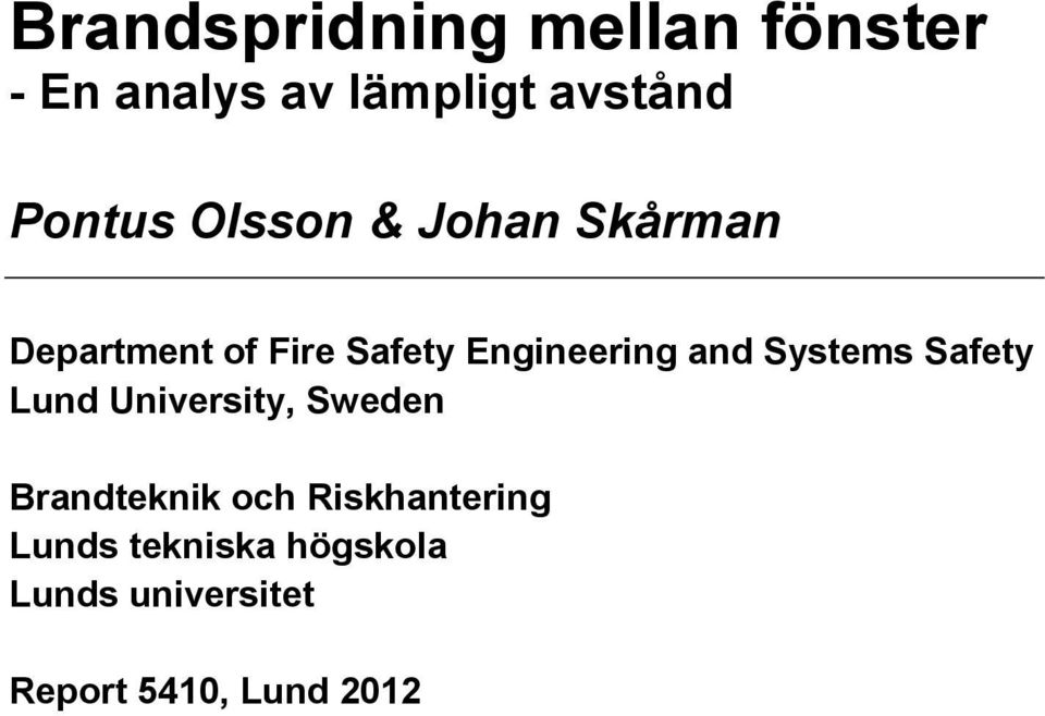 Engineering and Systems Safety Lund University, Sweden Brandteknik