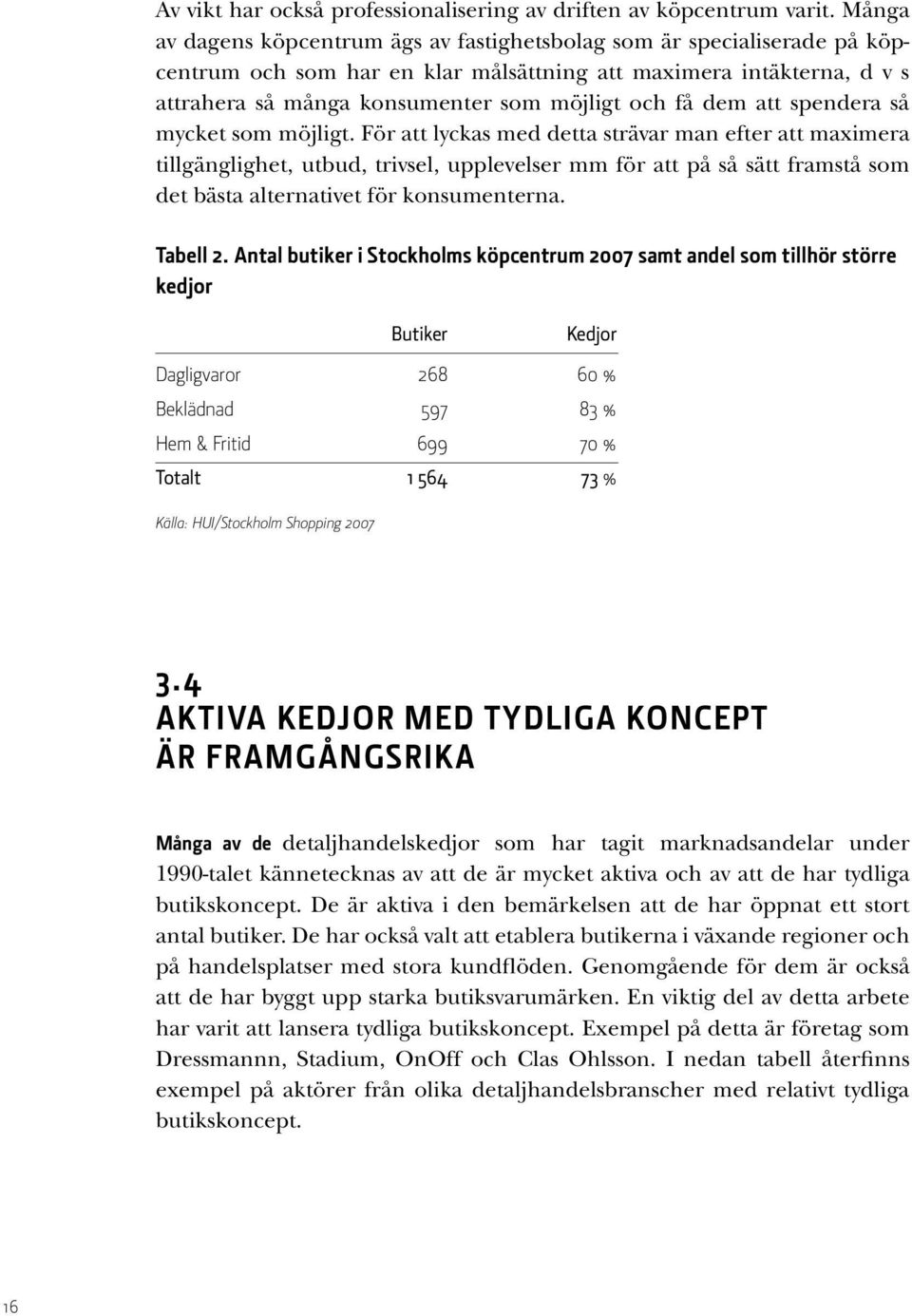 dem att spendera så mycket som möjligt.