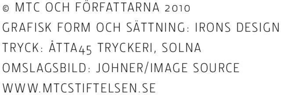tryck: Åtta45 tryckeri, solna