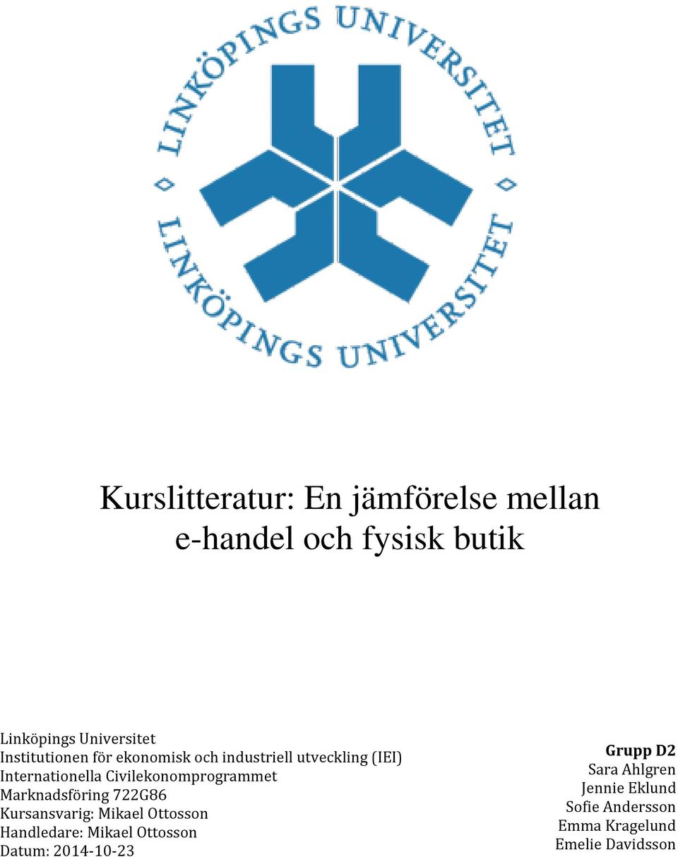 Civilekonomprogrammet Marknadsföring 722G86 Kursansvarig: Mikael Ottosson Handledare: