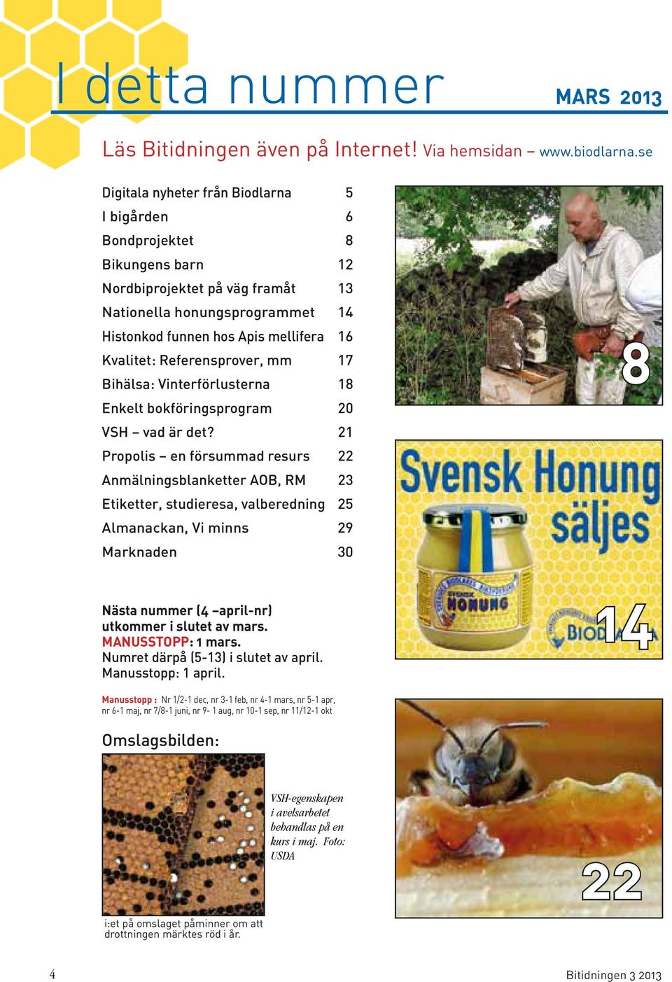 Referensprover, mm 17 Bihälsa: Vinterförlusterna 18 Enkelt bokföringsprogram 20 VSH vad är det?