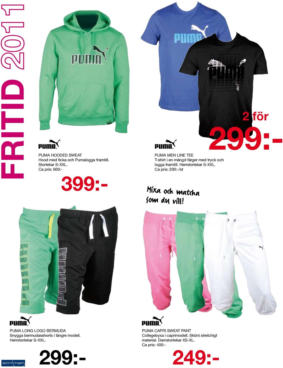 Storlekar S-XXL. Ca pris: 600:- 2 för 299:- PUMA LONG LOGO BERMUDA Snygga bermudasshorts i längre modell.