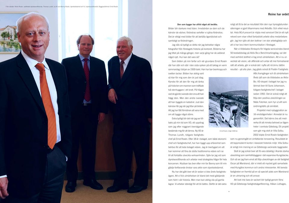 Och vilket resul- Bilder blir starkare med tiden. Innebörden av dem och de känslor de väcker, förändras vartefter vi själva förändras. tat. Hela 90,4 procent är nöjda med servicen!