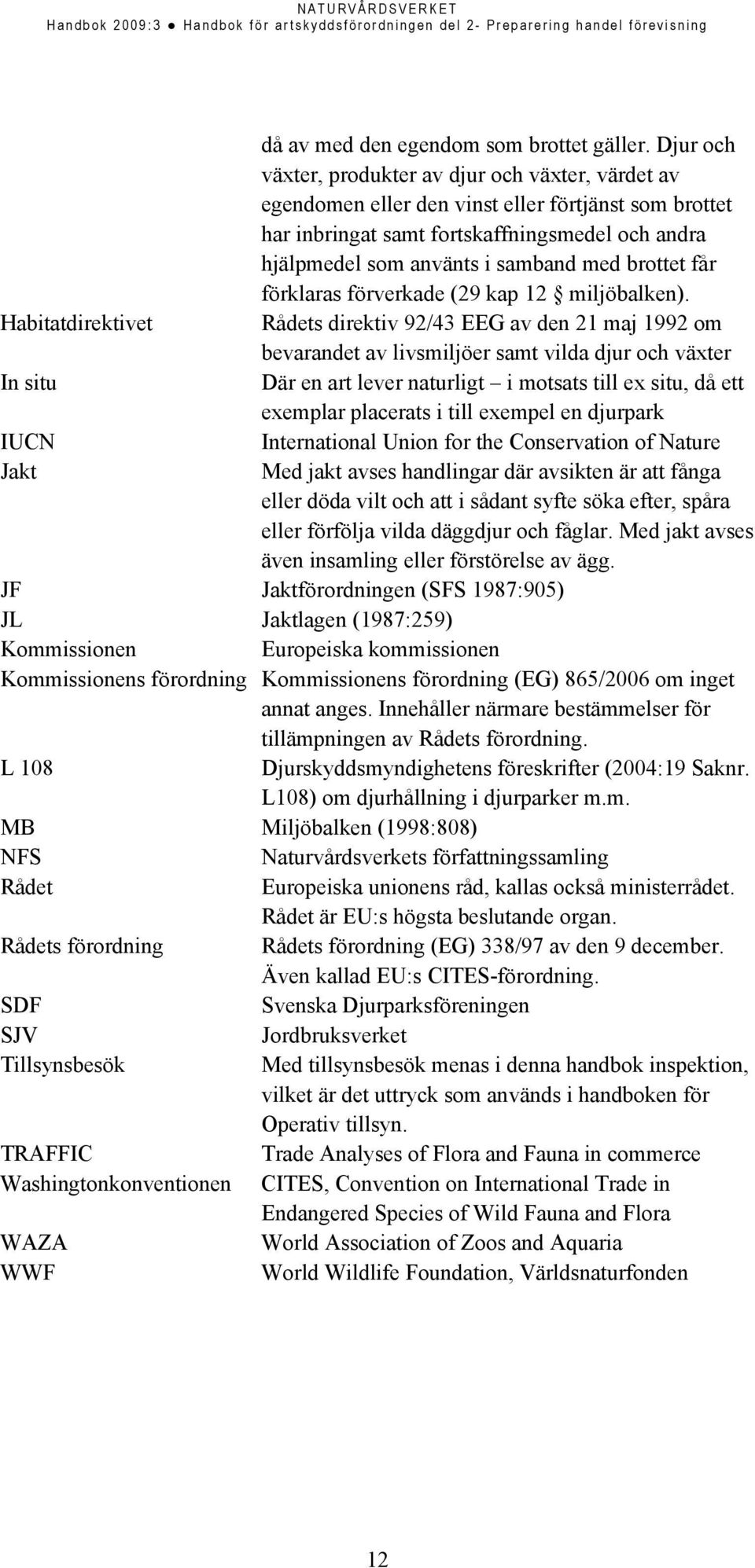 brottet får förklaras förverkade (29 kap 12 miljöbalken).