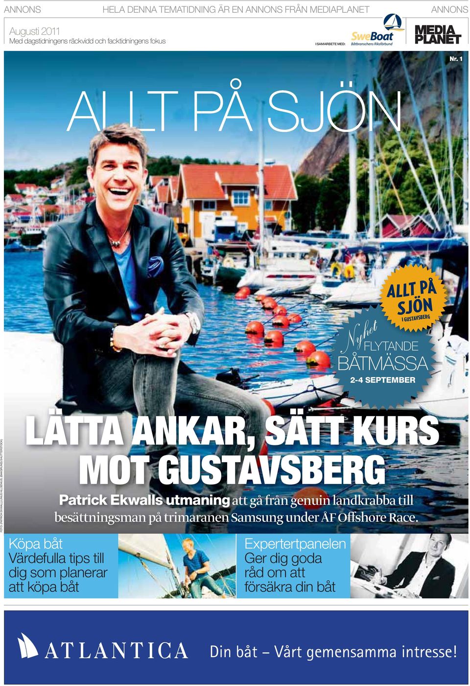 1 ALLT PÅ SJÖN FLYTANDE BÅTMÄSSA 2-4 SEPTEMBER Nyhet FOTO: (PATRICK EKWALL) LINUS HLLSENIUS, (BAKGRUND) SHUTTERSTOCK) LÄTTA ANKAR, SÄTT KURS MOT