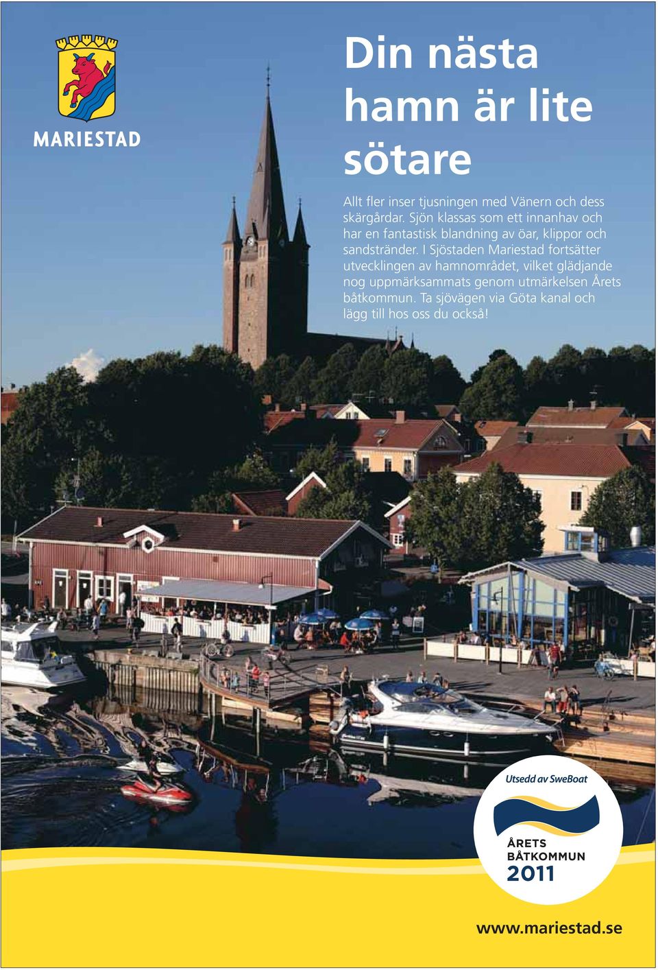 I Sjöstaden Mariestad fortsätter utvecklingen av hamnområdet, vilket glädjande nog uppmärksammats