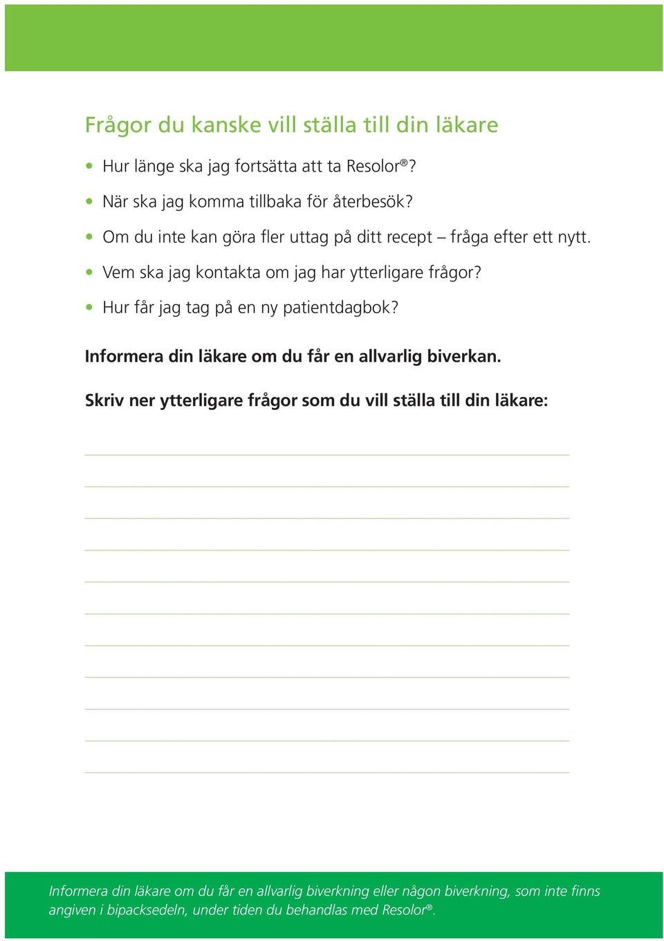 Hur får jag tag på en ny patientdagbok? Informera din läkare om du får en allvarlig biverkan.