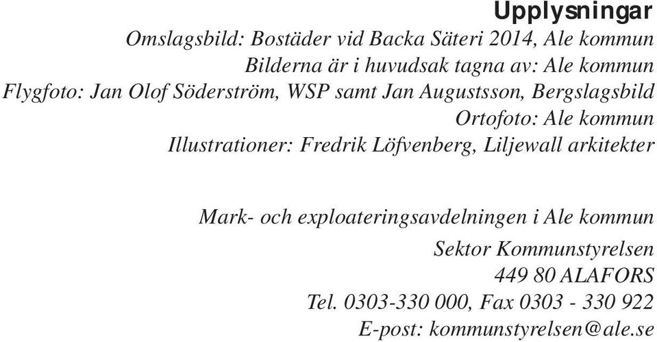 Illustrationer: Fredrik Löfvenberg, Liljewall arkitekter Mark- och exploateringsavdelningen i Ale