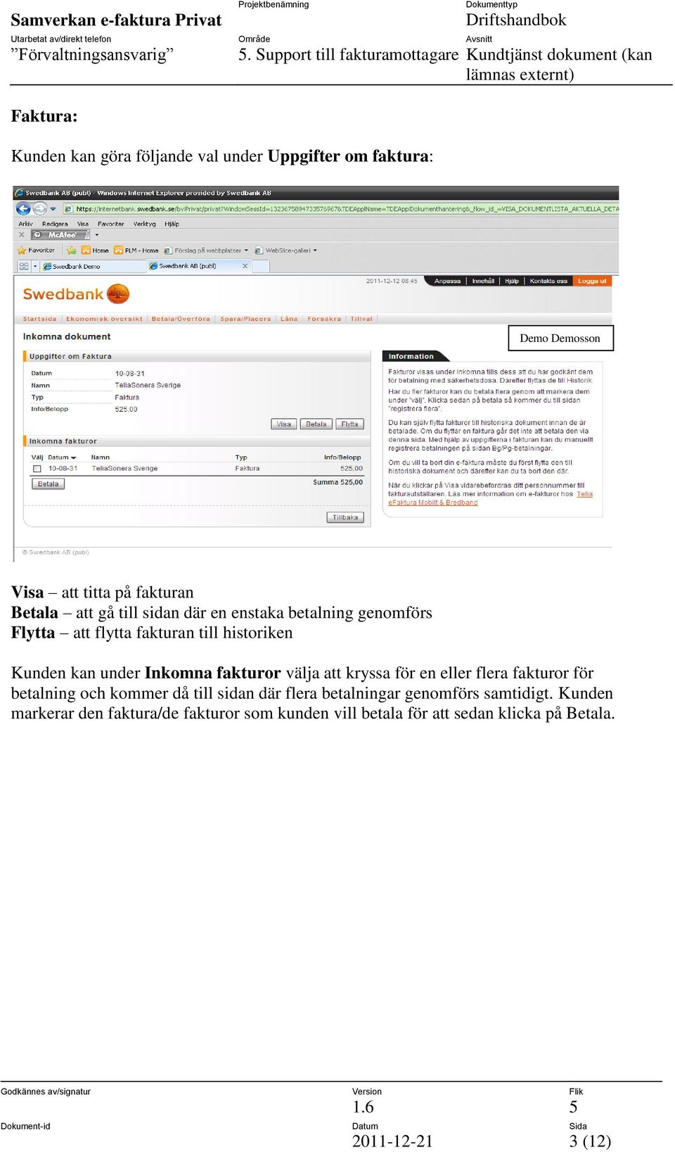fakturor välja att kryssa för en eller flera fakturor för betalning och kommer då till sidan där flera betalningar