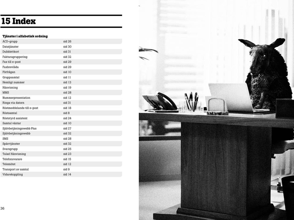 Röstmeddelande till e-post sid 18 Röstsamtal sid 8 Röststyrd assistent sid 24 Samtal väntar sid 10 Självbetjäningswebb Plus sid 27 Självbetjäningswebb sid