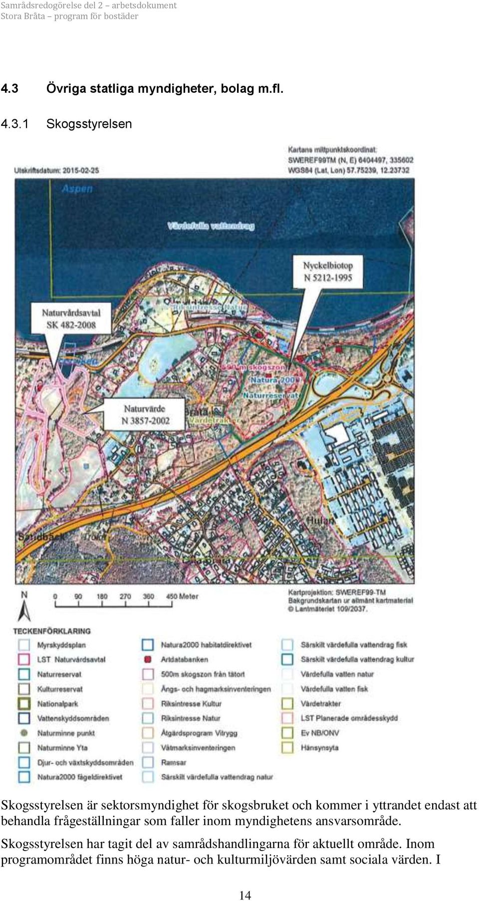 som faller inom myndighetens ansvarsområde.