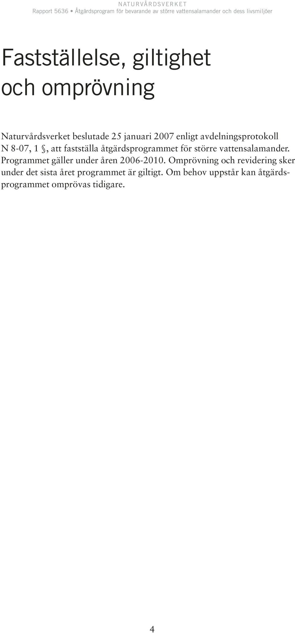 vattensalamander. Programmet gäller under åren 2006-2010.