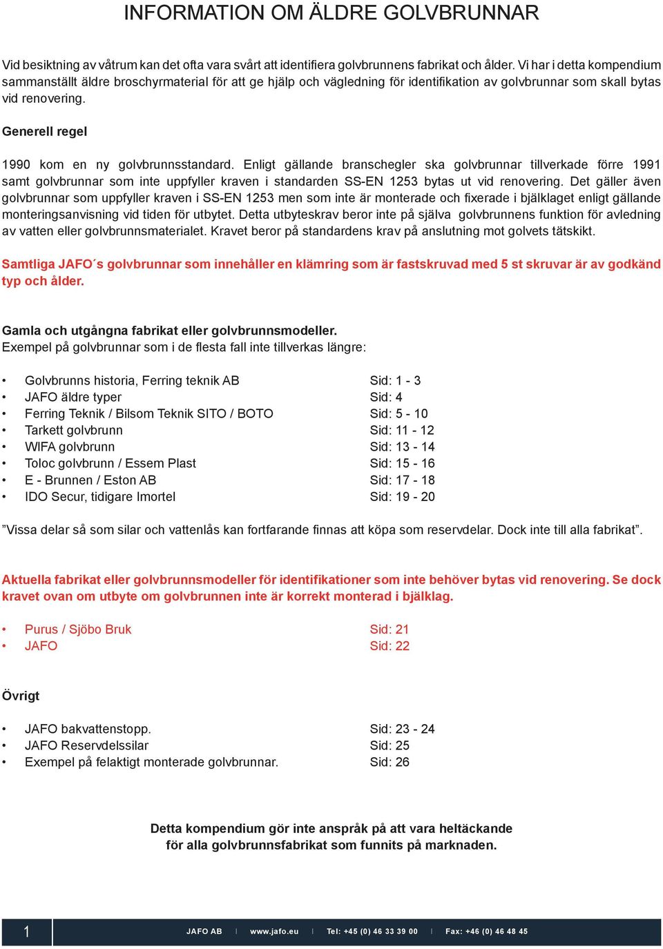 Generell regel 1990 kom en ny golvbrunnsstandard.