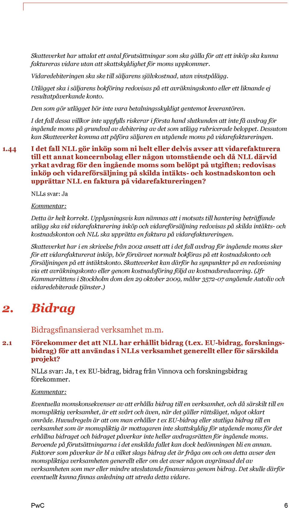 Den som gör utlägget bör inte vara betalningsskyldigt gentemot leverantören.