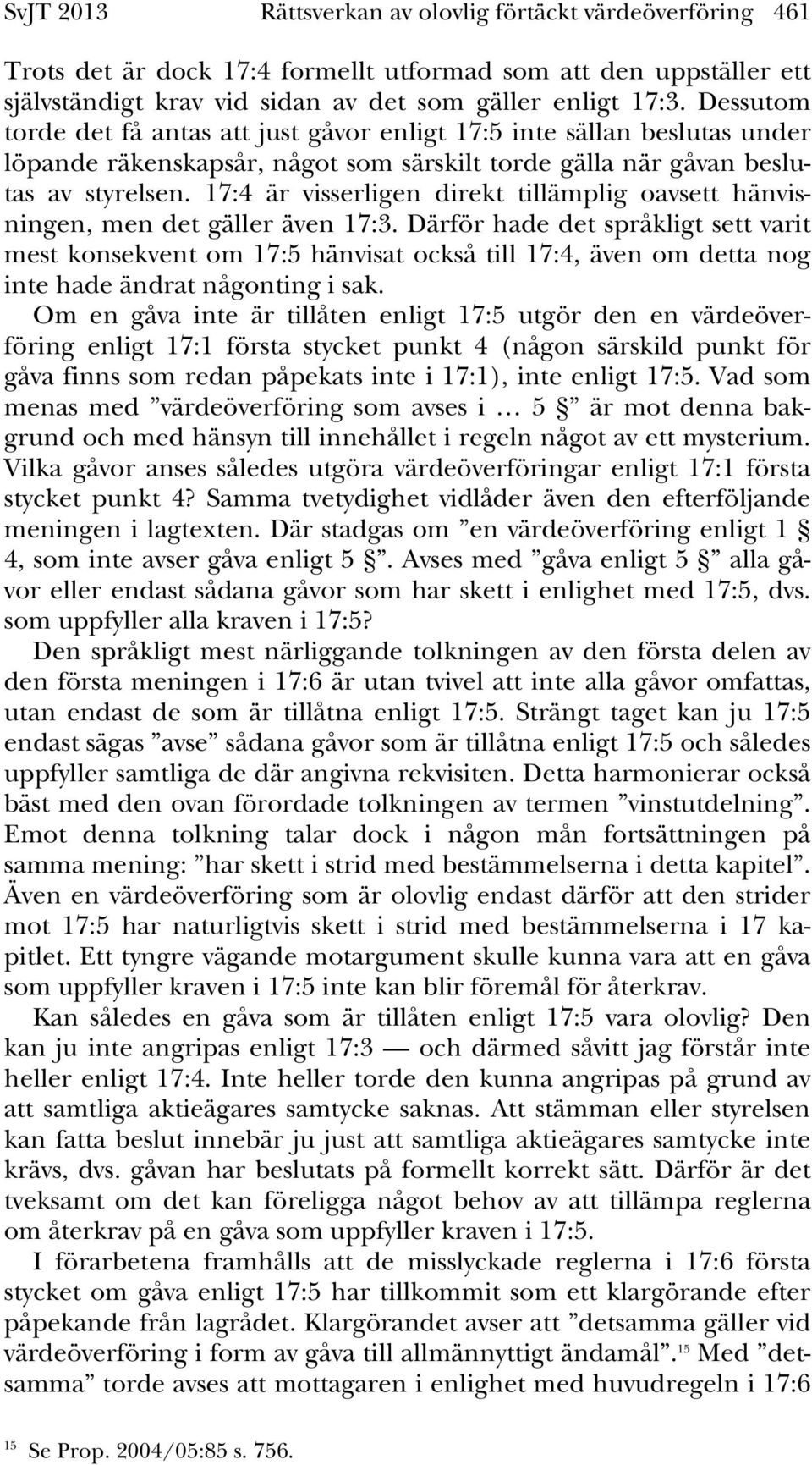 17:4 är visserligen direkt tillämplig oavsett hänvisningen, men det gäller även 17:3.