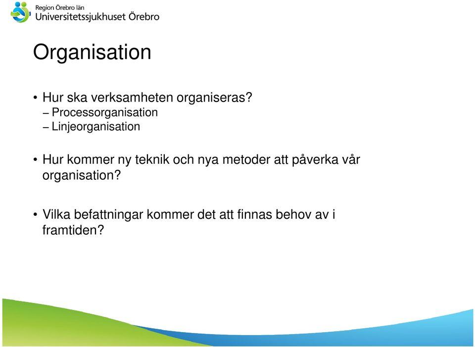 teknik och nya metoder att påverka vår organisation?