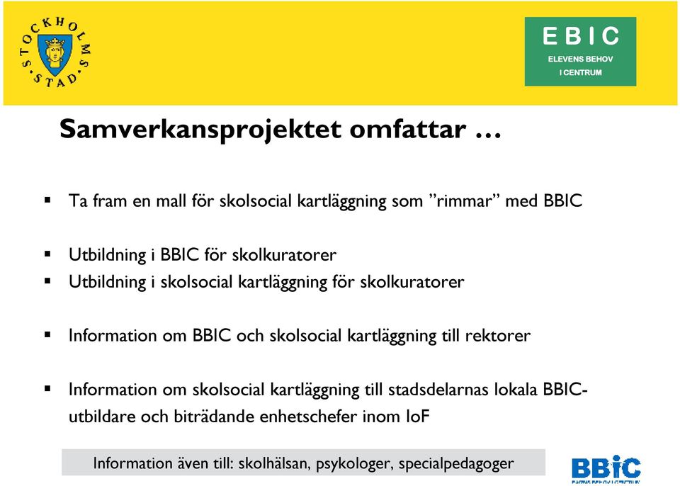 och skolsocial kartläggning till rektorer Information om skolsocial kartläggning till stadsdelarnas lokala