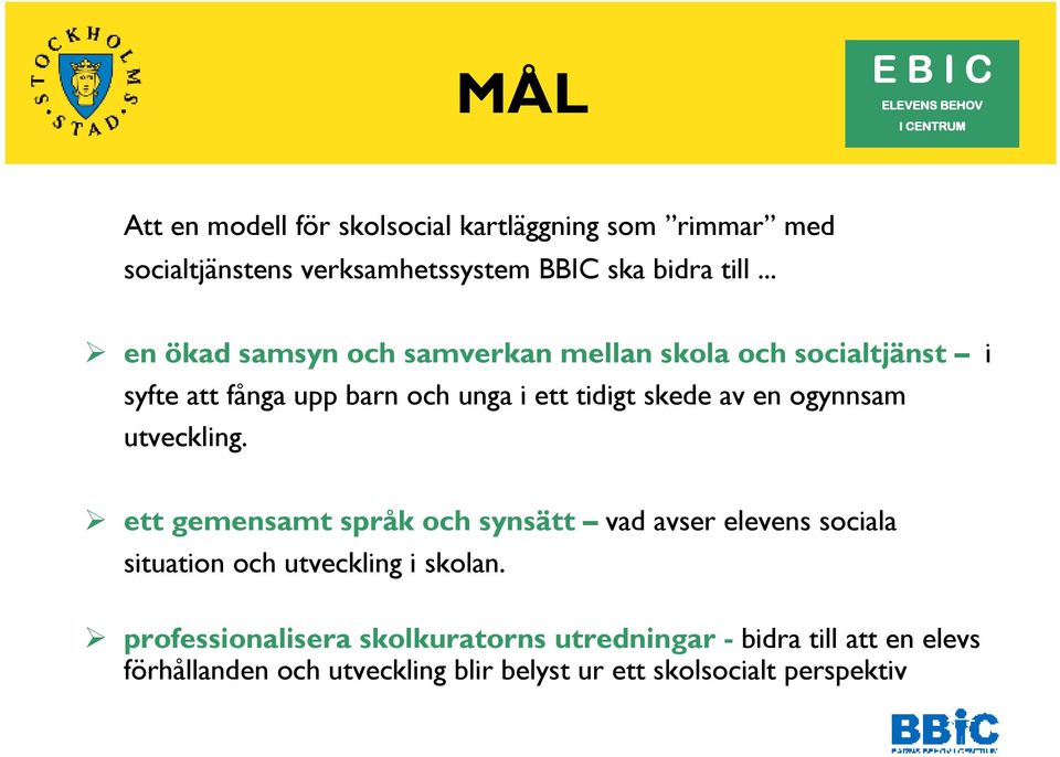 ogynnsam utveckling. ett gemensamt språk och synsätt vad avser elevens sociala situation och utveckling i skolan.