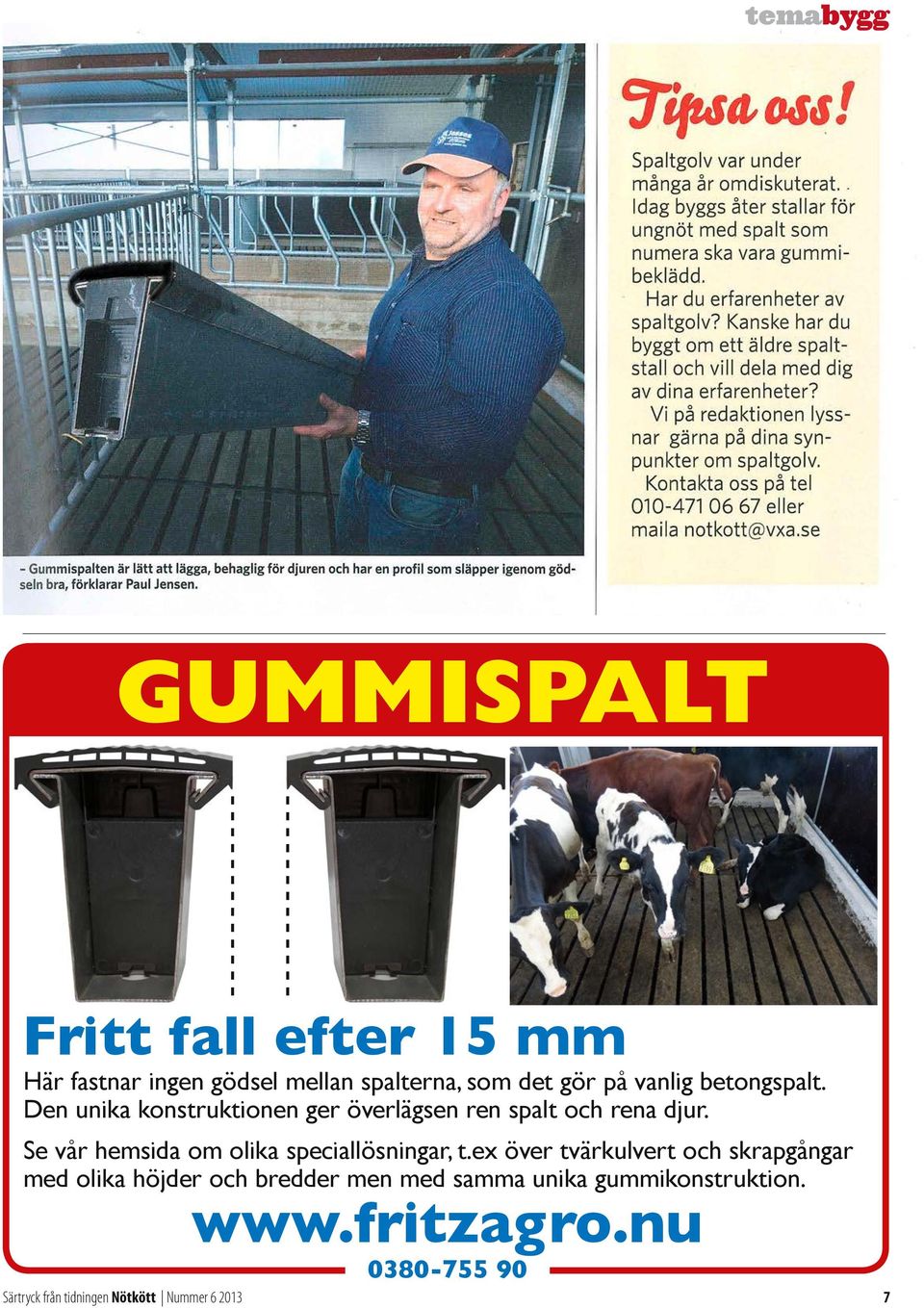 Samtidigt För att blir självflytsutgödsling spaltstallars flyt- spalten ska fungera eftersom är gödseln det viktigt lämnas att ifred. ha ett Samsen, än spaltstallar.