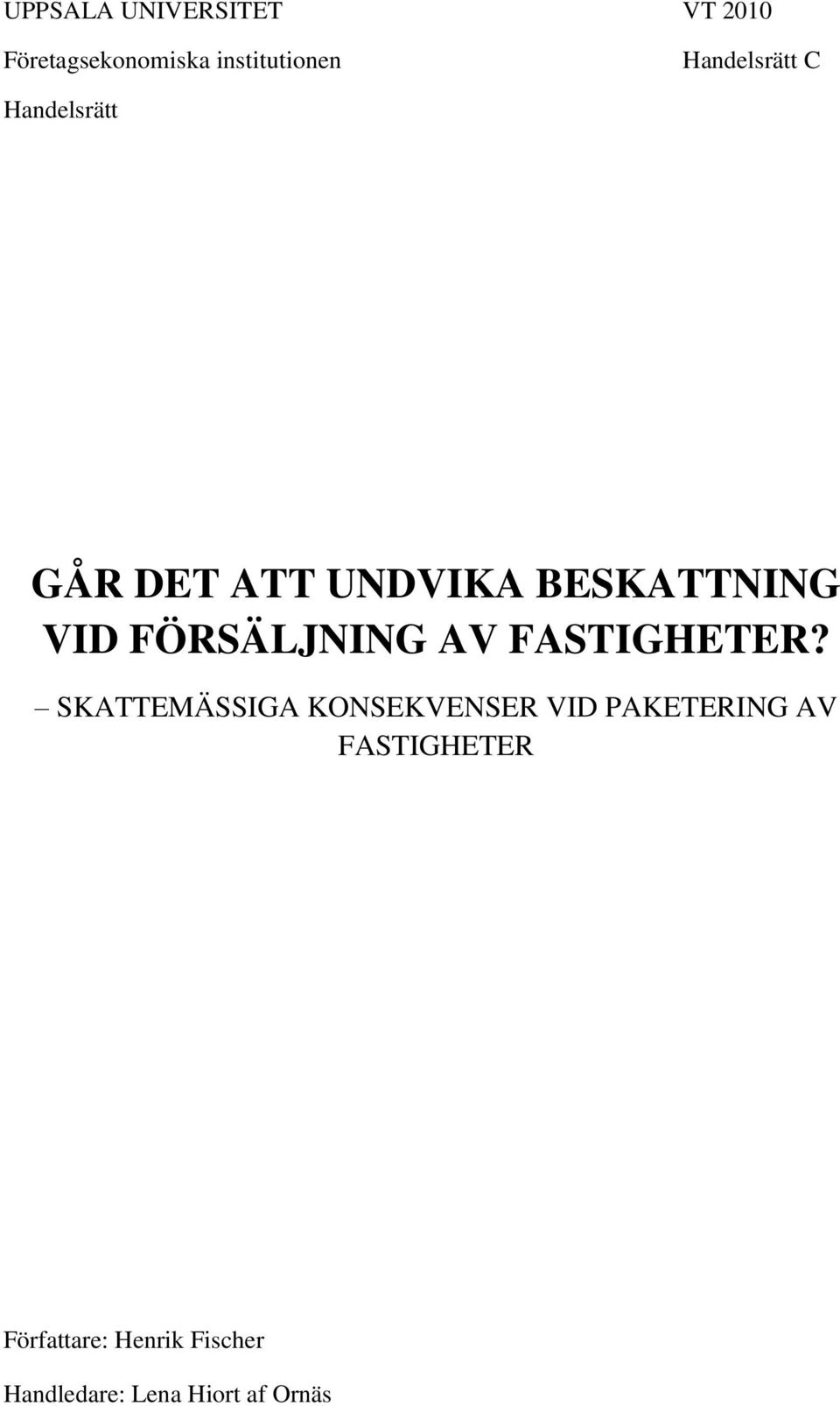 FÖRSÄLJNING AV FASTIGHETER?