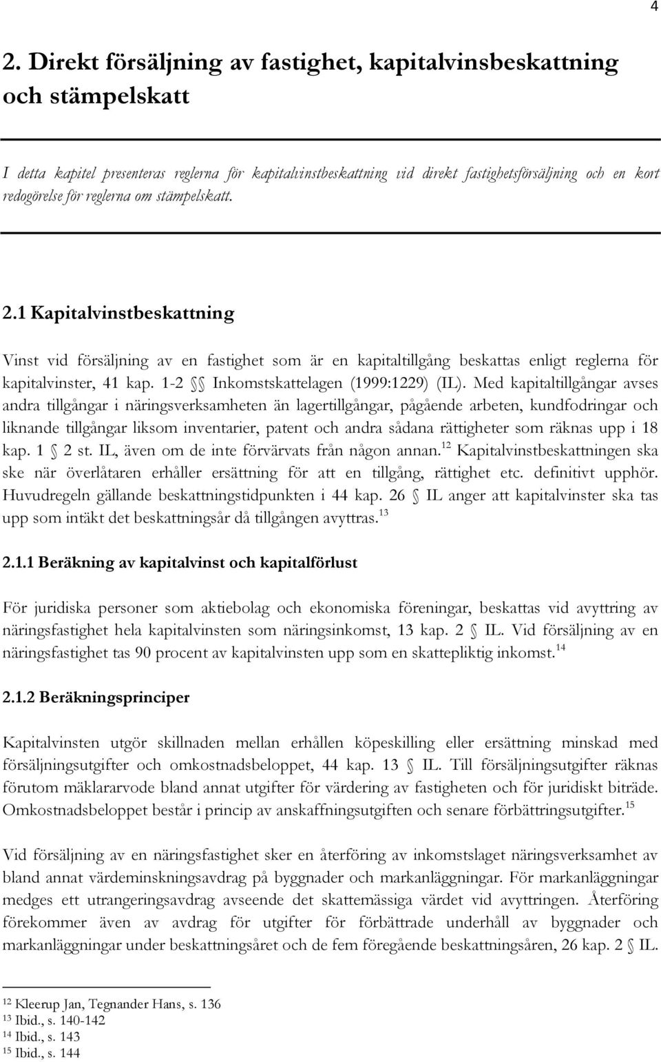 1-2 Inkomstskattelagen (1999:1229) (IL).
