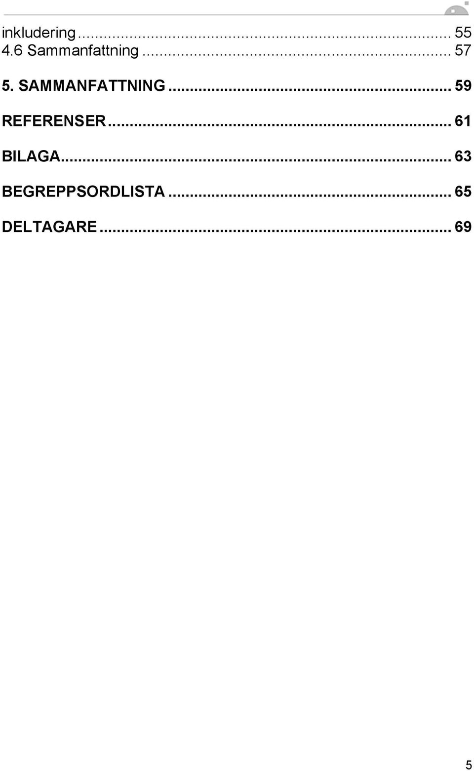 SAMMANFATTNING... 59 REFERENSER.