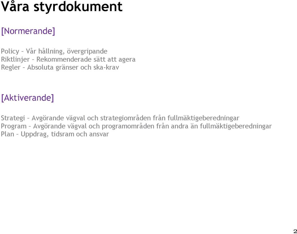 Strategi Avgörande vägval och strategiområden från fullmäktigeberedningar Program