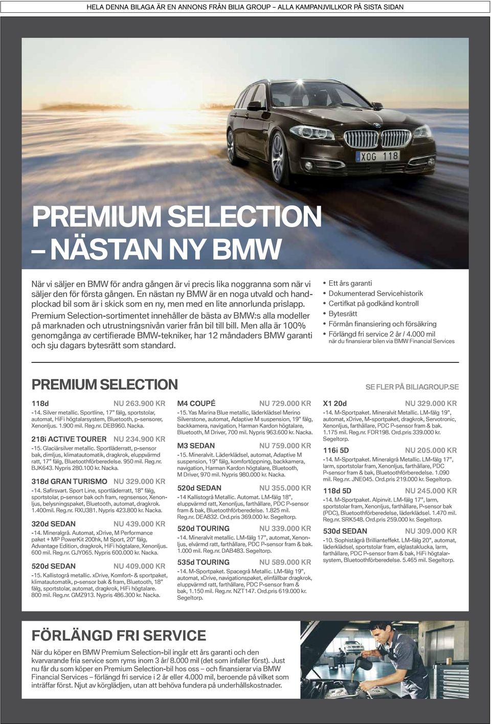 Premium Selection-sortimentet innehåller de bästa av BMW:s alla modeller på marknaden och utrustningsnivån varier från bil till bill.