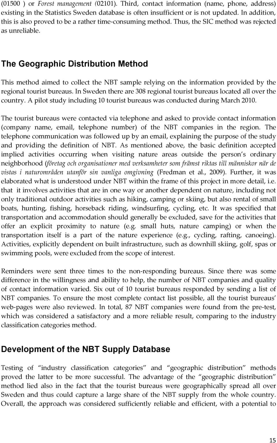 The Geographic Distribution Method This method aimed to collect the NBT sample relying on the information provided by the regional tourist bureaus.
