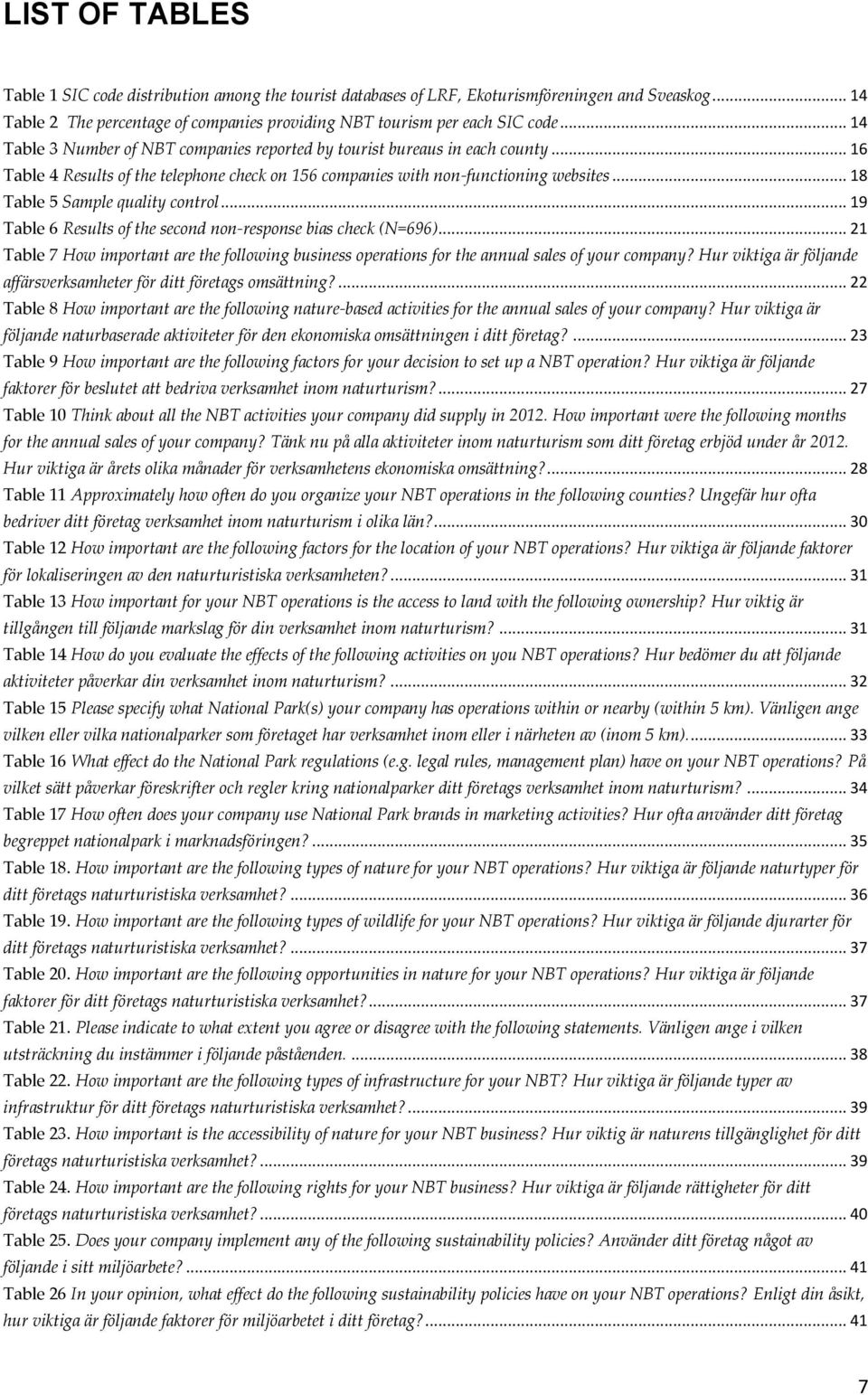 .. 18 Table 5 Sample quality control... 19 Table 6 Results of the second non-response bias check (N=696).