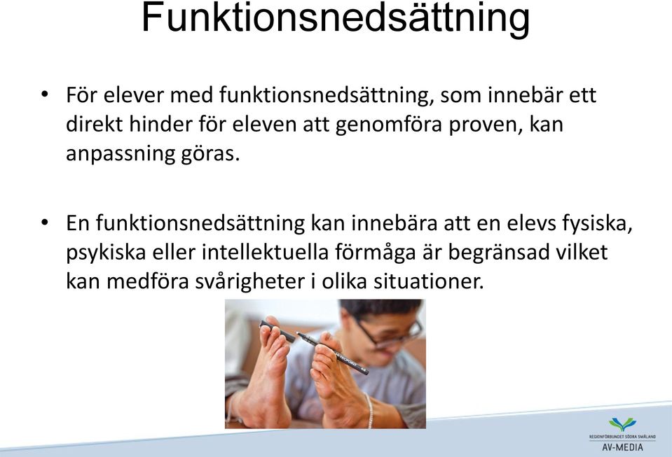 En funktionsnedsättning kan innebära att en elevs fysiska, psykiska eller