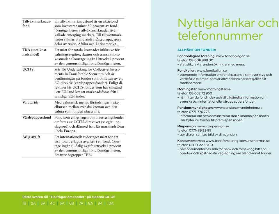 Ett mått för totala kostnader inklusive förvaltningsavgifter, skatter och transaktionskostnader. Courtage ingår. Uttrycks i procent av den genomsnittliga fondförmögenheten.