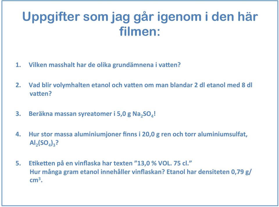 Beräkna massan syreatomer i 5,0 g Na 2 SO 4!