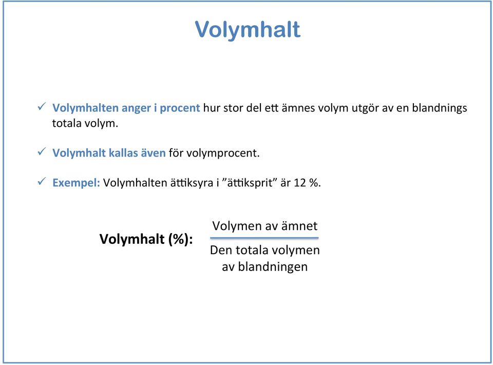 ü Volymhalt kallas även för volymprocent.