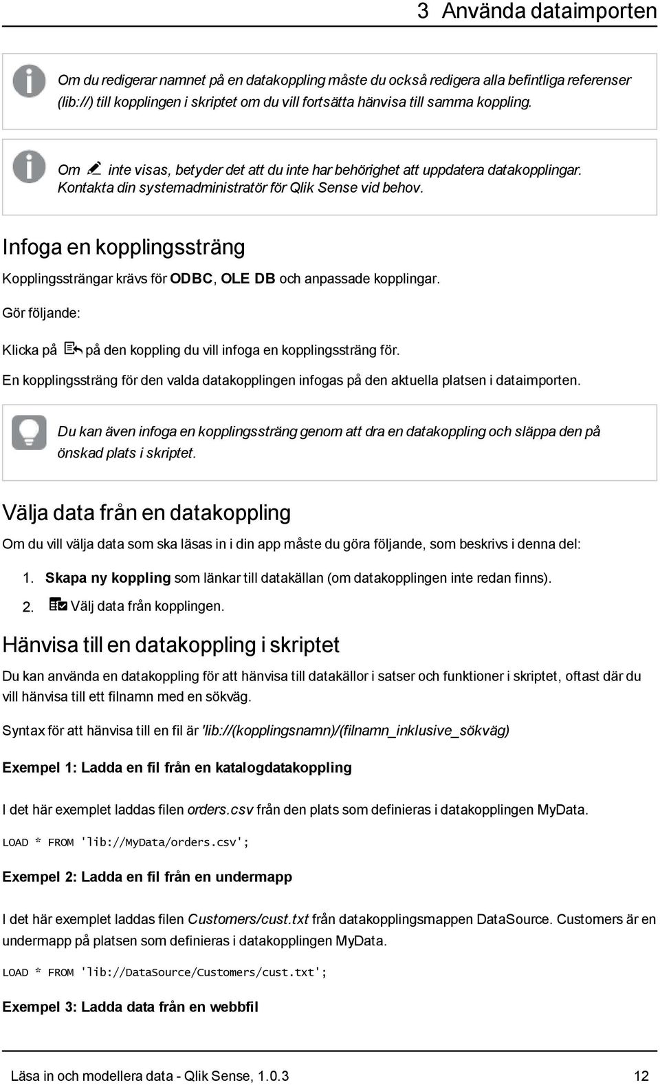 Infoga en kopplingssträng Kopplingssträngar krävs för ODBC, OLE DB och anpassade kopplingar. Gör följande: Klicka på Ø på den koppling du vill infoga en kopplingssträng för.