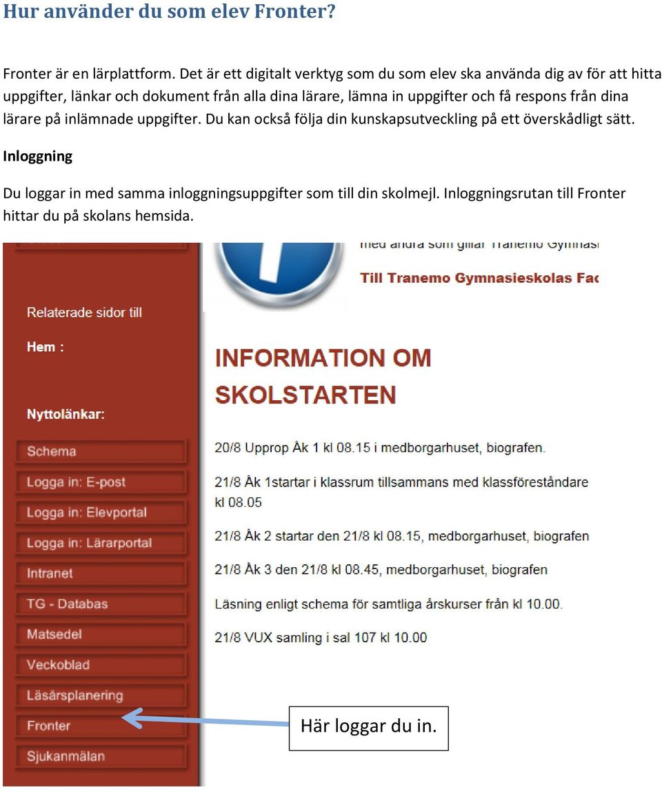lärare, lämna in uppgifter och få respons från dina lärare på inlämnade uppgifter.