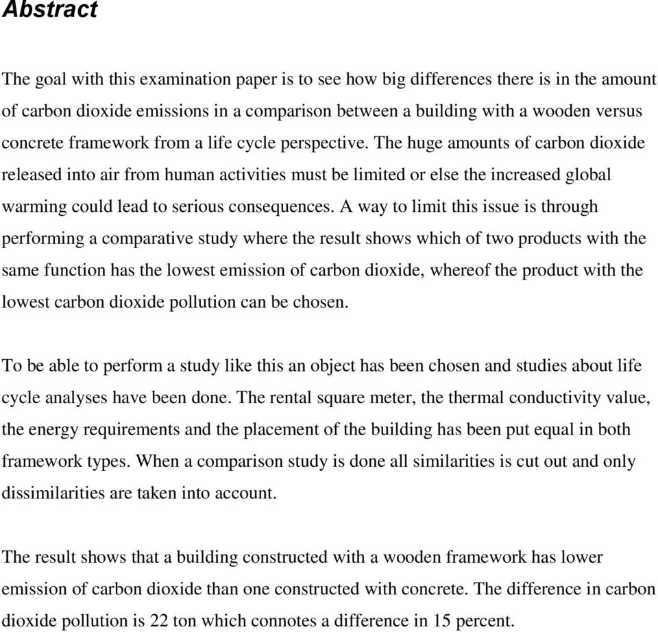 The huge amounts of carbon dioxide released into air from human activities must be limited or else the increased global warming could lead to serious consequences.