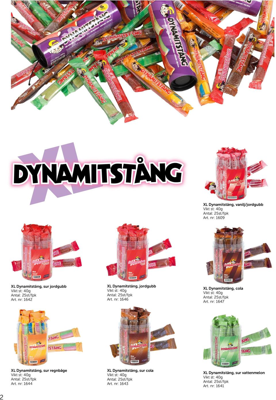 nr: 1642 XL Dynamitstång, jordgubb Art. nr: 1646 XL Dynamitstång, cola Art.