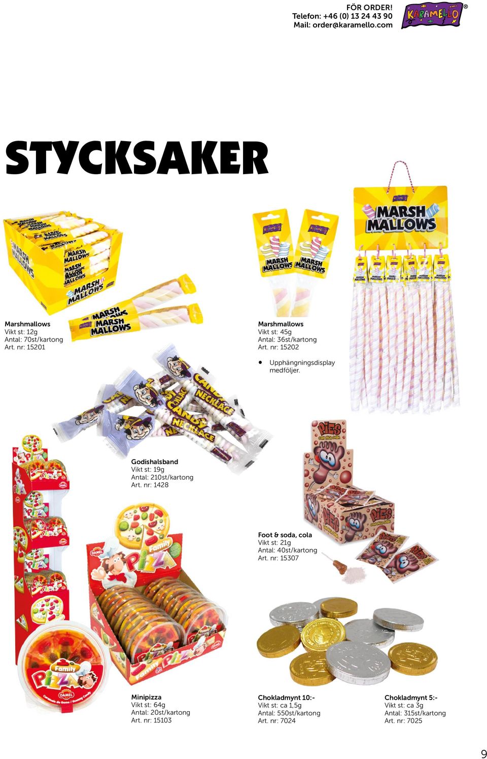 Godishalsband Vikt st: 19g Antal: 210 st / kartong Art. nr: 1428 Foot & soda, cola Vikt st: 21g Antal: 40 st / kartong Art.