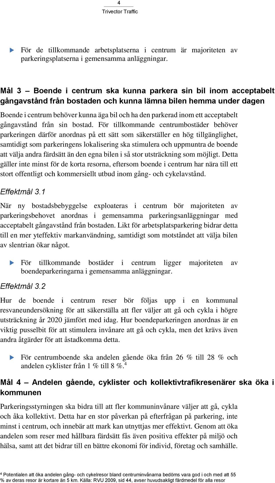 acceptabelt gångavstånd från sin bostad.