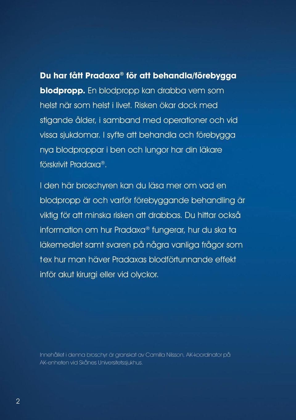 I den här broschyren kan du läsa mer om vad en blodpropp är och varför förebyggande behandling är viktig för att minska risken att drabbas.